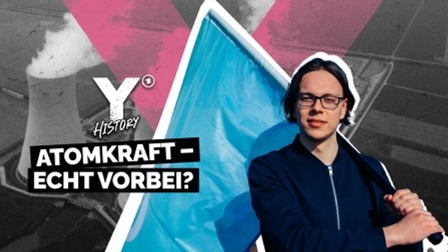 Y-History: Atomkraft – wieder ans Netz?!
