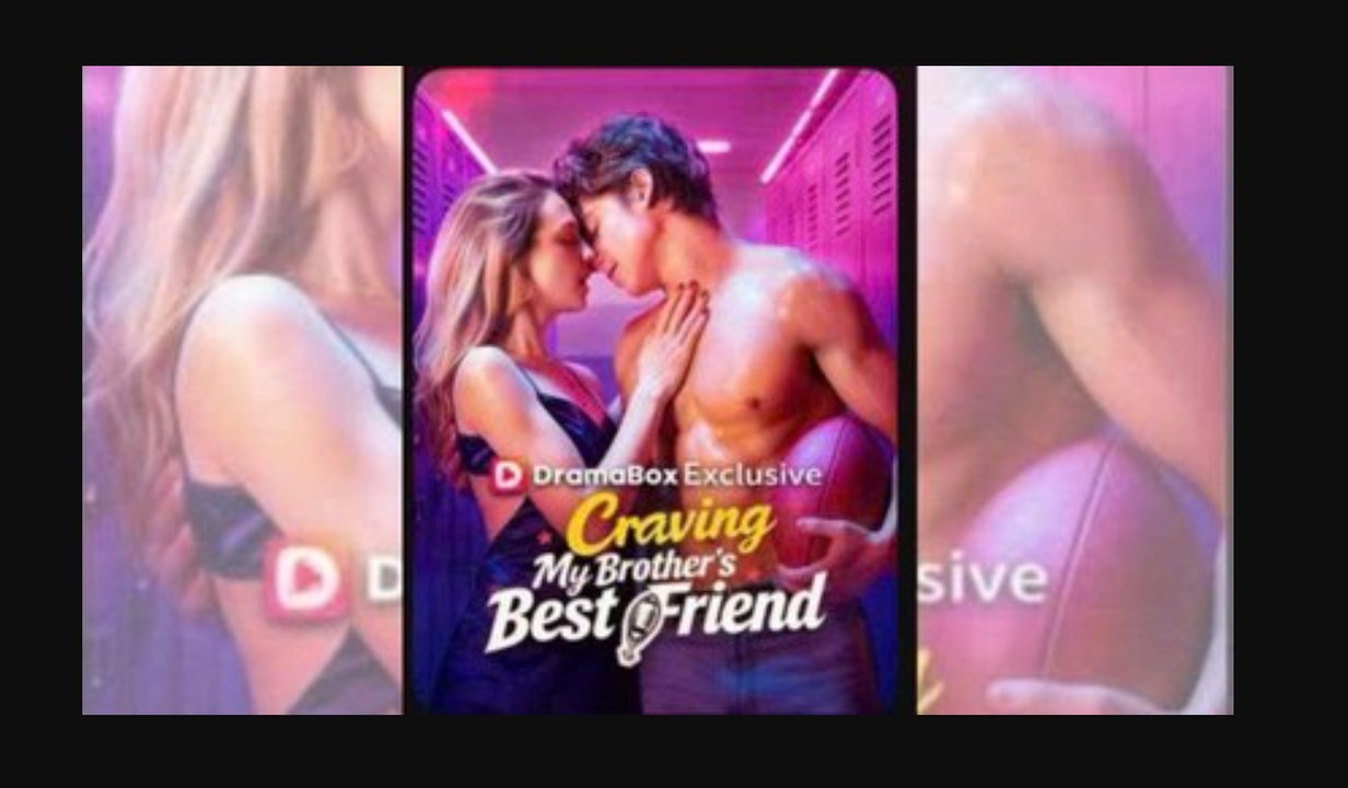 [TOP MOVIE🔥] Craving My Brother's Best Friend Full Movie🌻