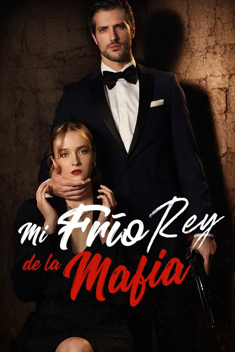Mi Frío Rey De La Mafia - My Cold Mafia King - Amor Prohibido con un Jefe Peligroso (Serie Completa)