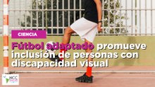 Fútbol adaptado promueve inclusión de personas con discapacidad visual