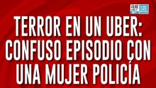 Terror en un Uber: confuso episodio con una mujer policía