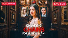 [Full] Breaking Chains for a New Life
