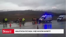 Malatya’da feci kaza: 3 kişi hayatını kaybetti