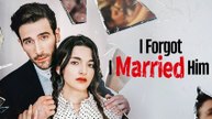 I Forgot I Married Him FULL HD MOVIE [Eng Sub] KALOS TV