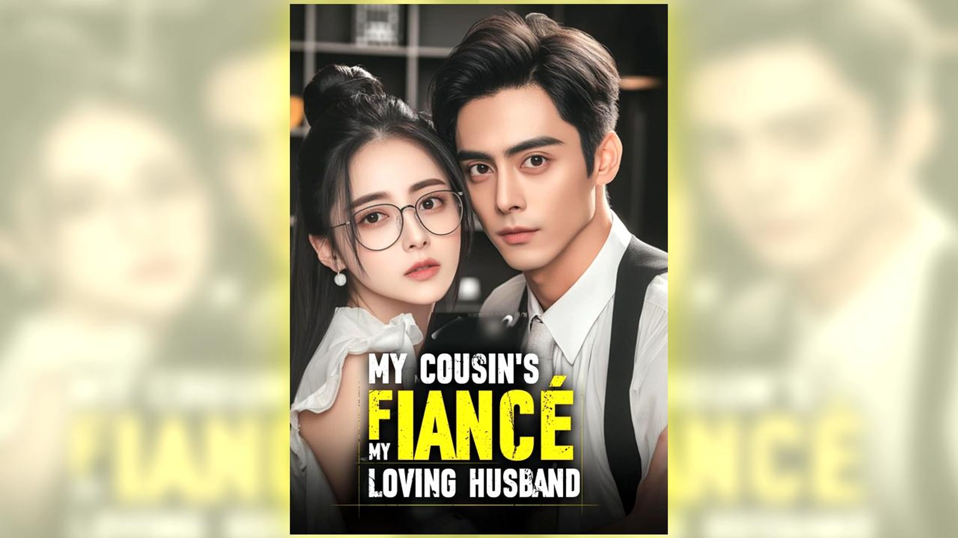 ⁣My Cousin's Fiance, My Loving Husband Full Hd