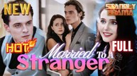 Married To A Stranger Full HD Short Drama I Best Romantic ShortFilms Hot Emotional Dark CEO Romance New Series 2026