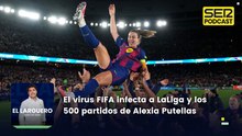 El virus FIFA infecta a los grandes de LaLiga y los 500 partidos de Alexia Putellas
