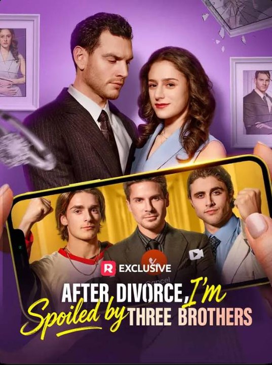 After Divorce, I’m Spoiled by Three Brothers – Full Episode | Love After Divorce & Hidden Heiress