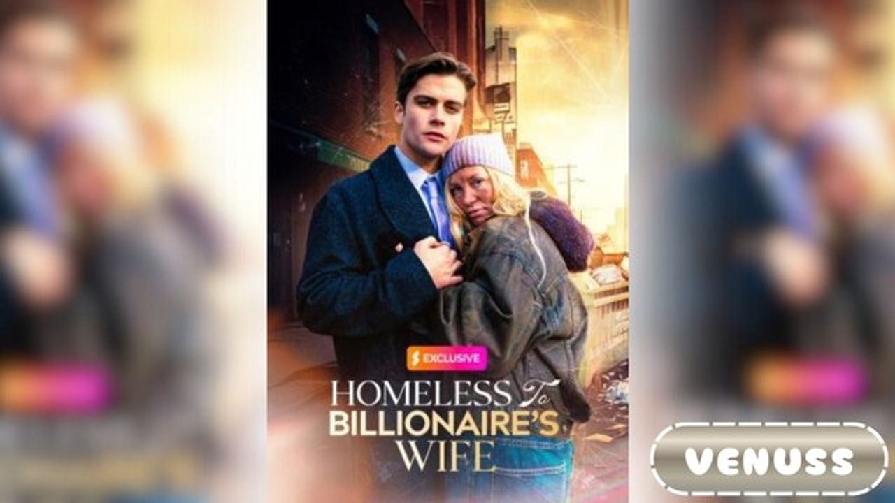Homeless to Billionaire's Wife Full Ep