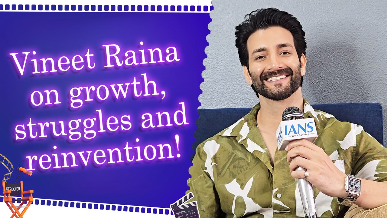 IANS Exclusive: Vineet Raina opens up on career, challenges and future dreams