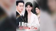 I Rewrite My Wedding Day (DUBBED) Full Chinese Drama