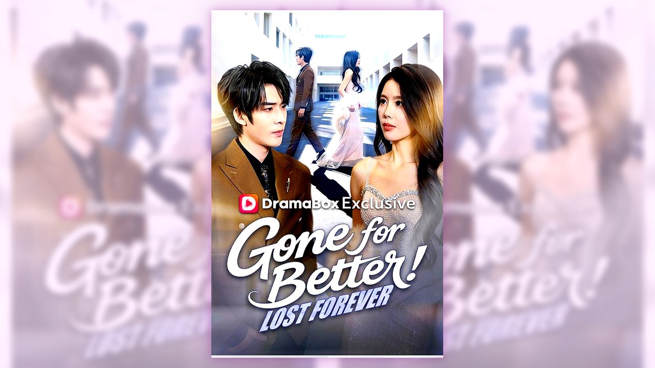 Gone for Better! Lost Forever | English Sub