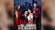 Take Back My Billionaire Stolen By My Bestie
