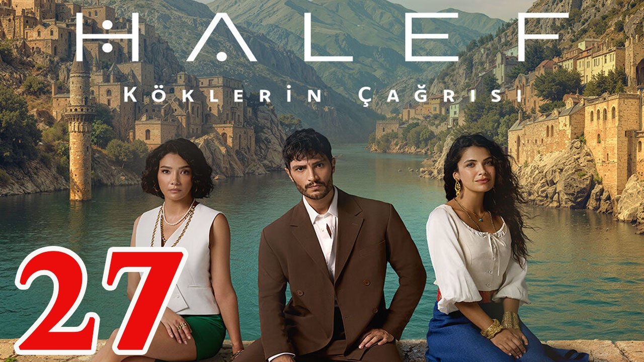 Halef Koklerin Cagrisi Episode 27 Title Halef The Call Of The Roots Episode