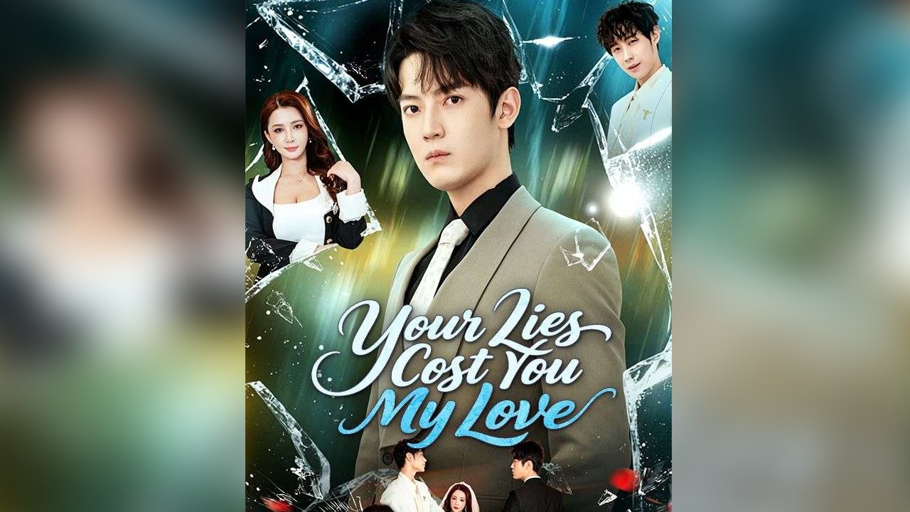 Your Lies Cost You My Love - FULL DRAMA