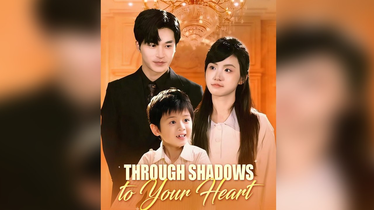 Through Shadows to Your Heart - FULL DRAMA