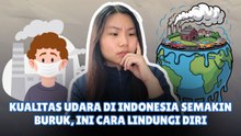 ​Kualitas Udara di Indonesia Semakin Buruk, Ini Cara Sederhana Lindungi Diri-Tips Kesehatan