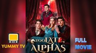 Too Late, Alphas - Full Movie | RS