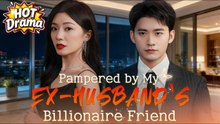 【DUBBED】 Pampered by My Ex-husband's Billionaire Friend #dramabox