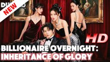 Billionaire Overnight: Inheritance of Glory | Full Episode | Wealth & Power Drama | MEGA SHORT DRAMAE ReelCraft