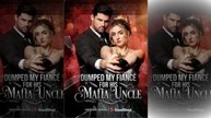 Dumped My Fiancé for His Mafia Uncle