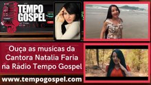 AS musicas da cantora Natalia Faria na Radio Tempo Gospel - Mergulhe