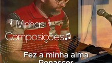 Fez a minha alma renascer Sertanejo Gospel