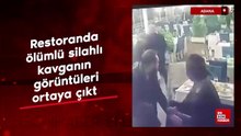 Adana'da restoranda ölümlü silahlı kavganın görüntüleri ortaya çıktı