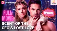 [New 2026] Scent Of The Ceo's Lost Love #dramabox | Drama Hub Hub