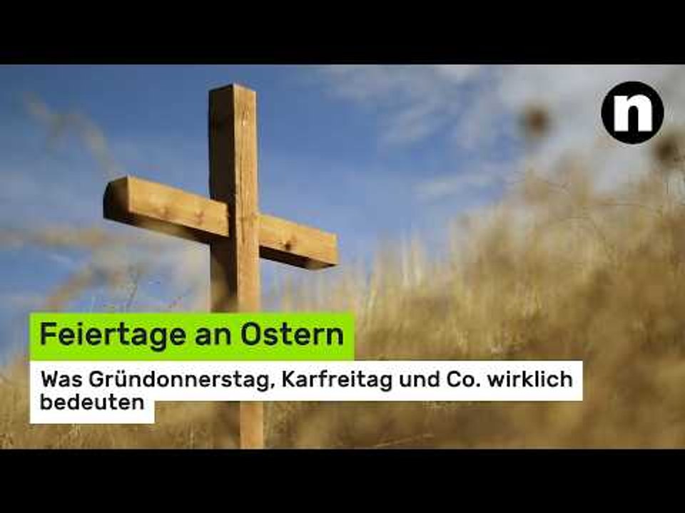 Feiertage an Ostern: Was Gründonnerstag, Karfreitag und Co. wirklich bedeuten