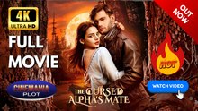 The Cursed Alpha's Mate | Full HD Engsub Movie 2026