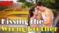 Hot 2026🔥 Kissing The Wrong Brother