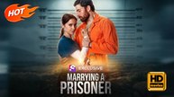 Marrying a Prisoner | Full Movie HD - Drama Revenge Caught Cheating Identity Reveal Hooking-up Getting Back at Ex Pregnancy Flash Marriage All-Too-Late Love After Divorce Self-growth Billionaire Adults Only