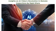 Insights on AI Video's Revolution in Remote Inspections by Rajat Khare