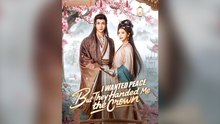 I Wanted Peace, But They Handed Me The Crown Full Chinese Drama
