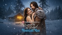 RESCUED BY THE RUGGED MOUNTAIN MAN - Full English Sub
