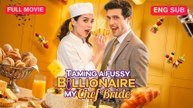[Full] Taming a fussy billionaire My Chef Bride