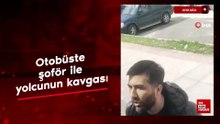 Ankara'da otobüste şoför ile yolcunun kavgası