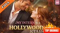 My Intern Is A Hollywood Star | Full HD Engsub Movie 2026