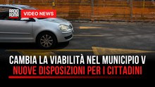 Cambia la viabilità nel Municipio V: tutte le nuove disposizioni per i cittadini