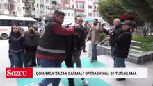 Çorum'da 'sazan sarmalı' operasyonu: 21 tutuklama