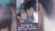 Marriage by Chance The Actor Who Came Knocking - Full Movie