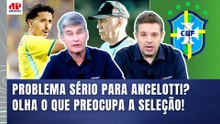 "ISSO É MUITO PREOCUPANTE! Pode ser PROBLEMA SÉRIO pro ANCELOTTI!" OLHA o que REPERCUTIU na SELEÇÃO!