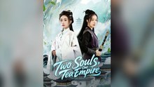 Two Souls, One Tea Empire Full Chinese Drama- Full EP