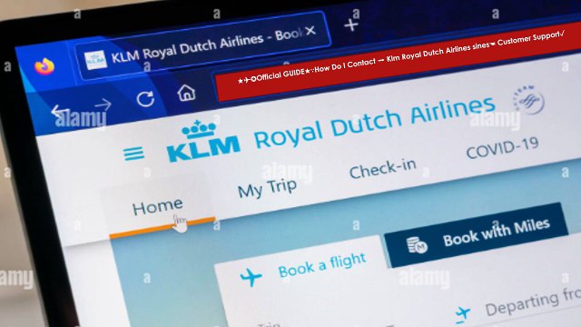 ⋘GUIDE$⟶#$HELP ◪Official Klm Royal Dutch Airlines® ⇶ Airlines Reservations Phone Number Guide Contact, Support Options & Help Resources ⋙