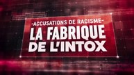 Accusations de racisme : la fabrique de l'intox