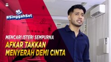 AFKAR TAKKAN MENYERAH DEMI CINTA | #SinggahSet
