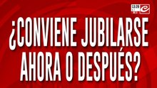 Atención: ¿Conviene jubilarse ahora o después?