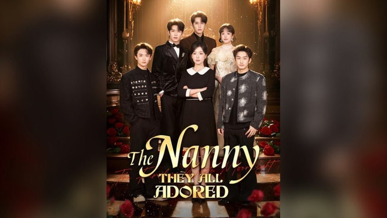 The Nanny They All Adored Full Chinese Drama #AFR