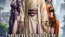 Merchant System: I Sell Goods, I Collect Power - Sistema Mercante: Vendo bienes, obtengo poder – Rise from Zero to Supreme (Full Series)